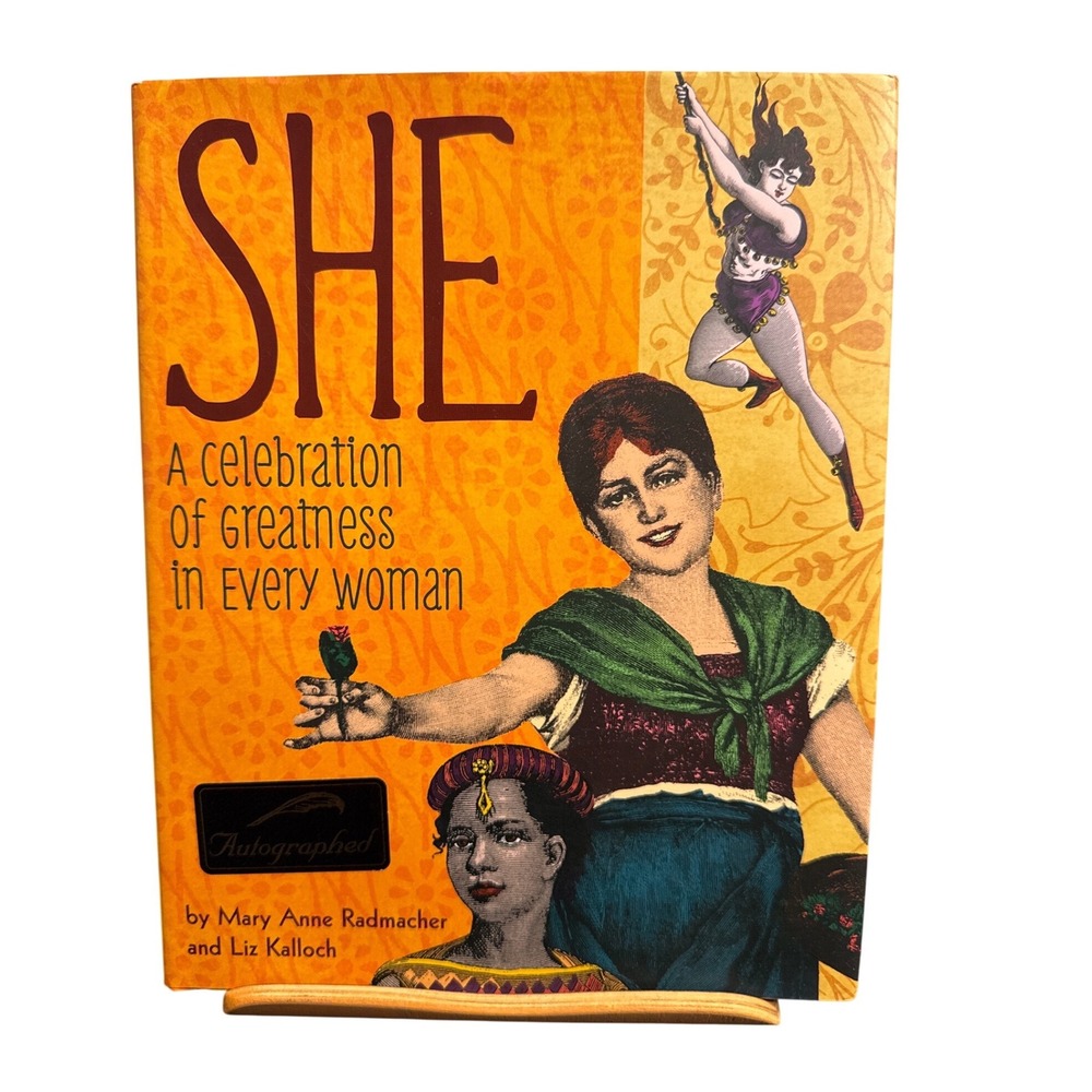 SHE A Celebration of Greatness in Every Woman Signed Mary Anne Radmacher HC Book